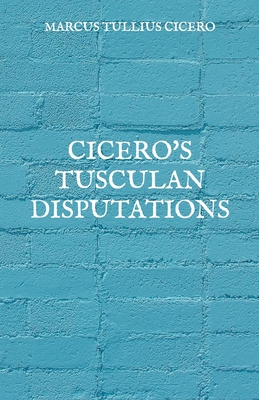 Cicero's Tusculan Disputations            Book Cover