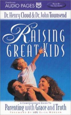 Raising Great Kids: A Comprehensive Guide to Pa... 0310225728 Book Cover