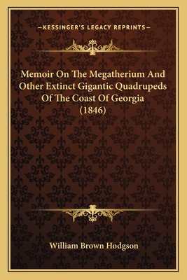 Memoir On The Megatherium And Other Extinct Gig... 1164823892 Book Cover