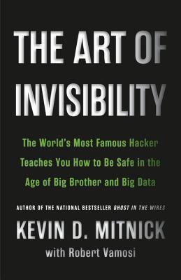 The Art of Invisibility: The World's Most Famou... 0316380504 Book Cover