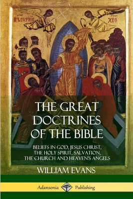 The Great Doctrines of the Bible: Beliefs in Go... 1387998439 Book Cover
