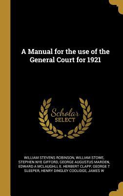 A Manual for the use of the General Court for 1921 053041631X Book Cover