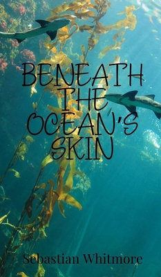 Beneath the Ocean's Skin 1805872354 Book Cover