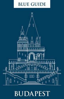 Blue Guide Budapest: Third Edition 1905131798 Book Cover