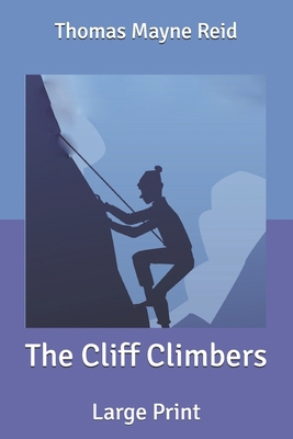 The Cliff Climbers: Large Print B088BG395T Book Cover