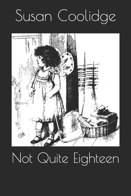 Not Quite Eighteen 1701841177 Book Cover