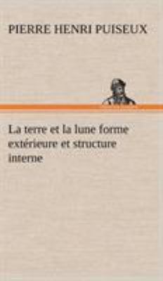 La terre et la lune forme extérieure et structu... [French] 3849141950 Book Cover