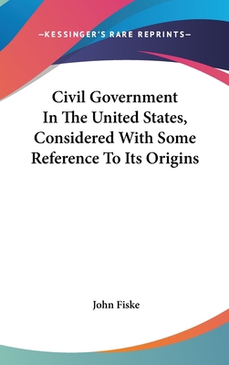 Civil Government In The United States, Consider... 054822093X Book Cover