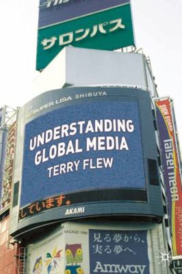 Understanding Global Media 1403920486 Book Cover