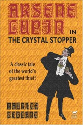 Arsene Lupin in The Crystal Stopper 1592240798 Book Cover