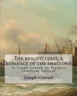 The rescue(1920); a romance of the shallows, By... 1536961752 Book Cover