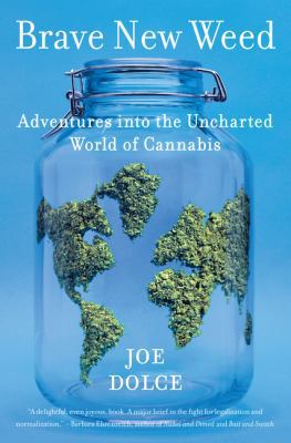 Brave New Weed: Adventures Into the Uncharted W... 0062499912 Book Cover