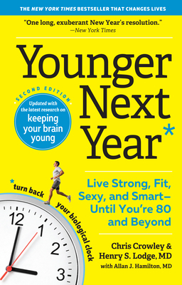 Younger Next Year: Live Strong, Fit, Sexy, and ... 1523507926 Book Cover