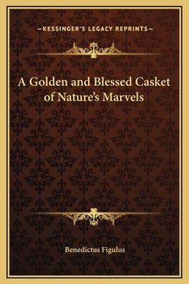 A Golden and Blessed Casket of Nature's Marvels 1169334458 Book Cover