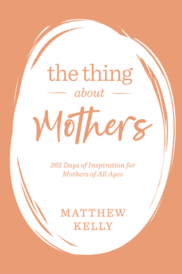 The Thing about Mothers: 365 Days of Inspiratio... 1635821800 Book Cover