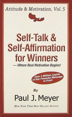 Self-Talk & Self-Affirmation for Winners: Where Real Motivation Begins 0898113075 Book Cover