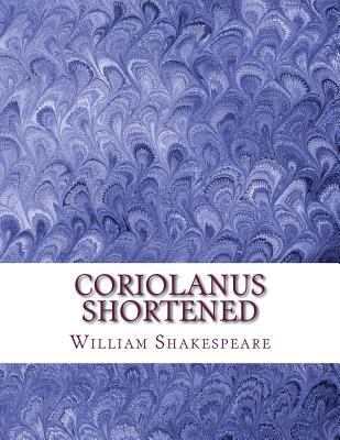 Coriolanus Shortened: Shakespeare Edited for Le... 153353201X Book Cover