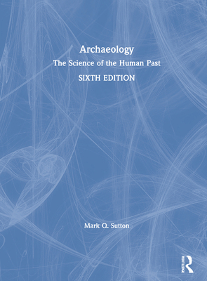 Archaeology: The Science of the Human Past 0367627205 Book Cover