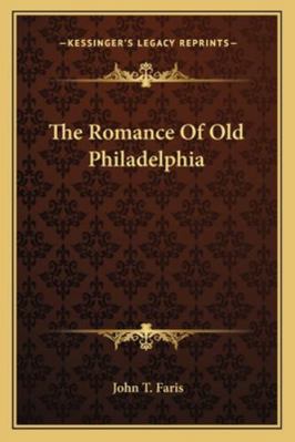 The Romance Of Old Philadelphia 1163285285 Book Cover