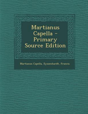 Martianus Capella - Primary Source Edition [Latin] 1294472267 Book Cover