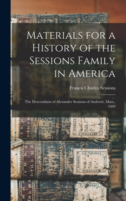 Materials for a History of the Sessions Family ... 1015699367 Book Cover