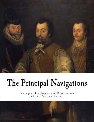 The Principal Navigations: Voyages, Traffiques ... 1537464698 Book Cover