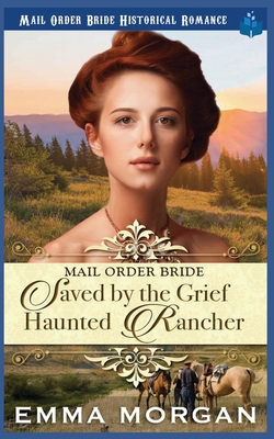 Mail Order Bride: Saved by the Grief Haunted Ra... 1729489370 Book Cover