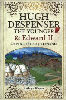 Hugh Despenser the Younger and Edward II: Downf... 1526751755 Book Cover