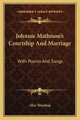 Johnnie Mathison's Courtship And Marriage: With... 1163258709 Book Cover