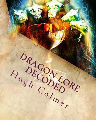 Dragon Lore Decoded: Through Astrology and The ... 1490404163 Book Cover