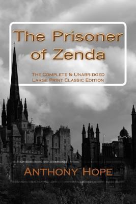 The Prisoner of Zenda The Complete & Unabridged... [Large Print] 1540753115 Book Cover