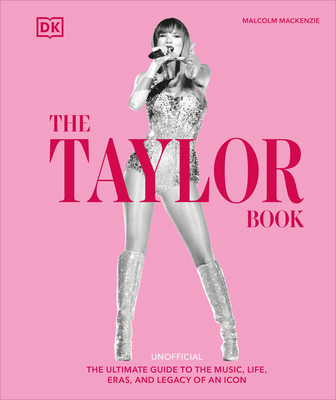 The Taylor Swift Book: The Ultimate Guide to th... 0593959396 Book Cover