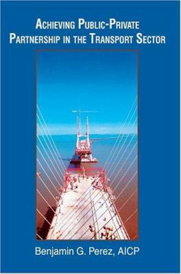 Achieving Public-Private Partnership in the Tra... 0595312055 Book Cover