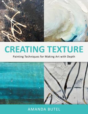 Creating Texture: Painting Techniques for Makin... 0645820008 Book Cover
