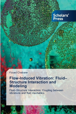 Flow-Induced Vibration: Fluid-Structure Interac... 6209818277 Book Cover