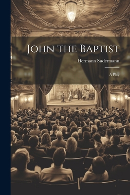 John the Baptist: A Play 102210604X Book Cover