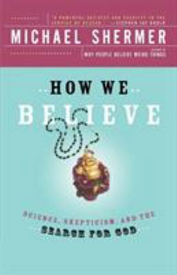 How We Believe: Science, Skepticism, and the Se... 0805074791 Book Cover