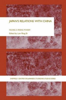 Japan's Relations with China: Facing a Rising P... 0415372178 Book Cover