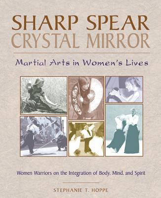 Sharp Spear, Crystal Mirror: Martial Arts in Wo... 0892816627 Book Cover