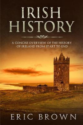 Irish History: A Concise Overview of the Histor... 1951103041 Book Cover