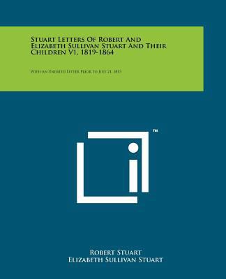 Stuart Letters of Robert and Elizabeth Sullivan... 1258149966 Book Cover