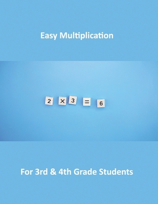 Easy Multiplication: for 3rd & 4th Grade Students B0BNZ3L9WM Book Cover