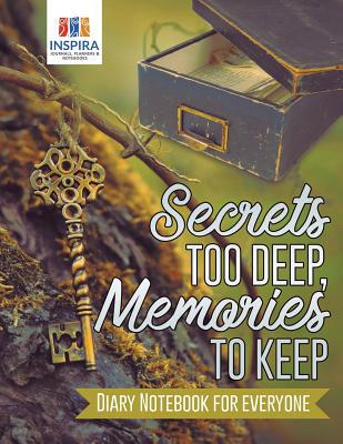 Secrets too Deep, Memories to Keep Diary Notebo... 1645212858 Book Cover