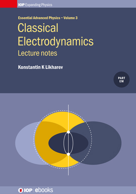 Classical Electrodynamics: Lecture notes: Lectu... 0750319216 Book Cover