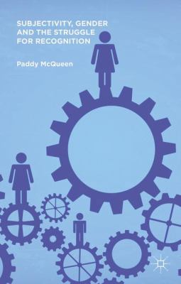 Subjectivity, Gender and the Struggle for Recog... 1137425989 Book Cover