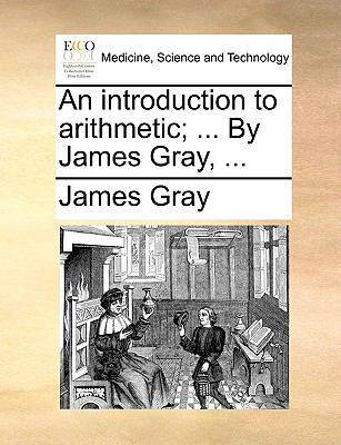 An Introduction to Arithmetic; ... by James Gra... 1170916813 Book Cover