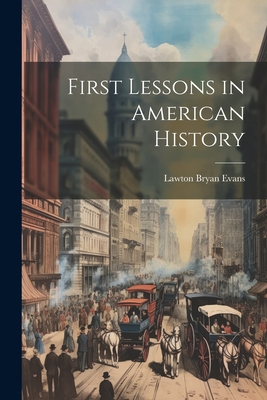 First Lessons in American History 1022183680 Book Cover