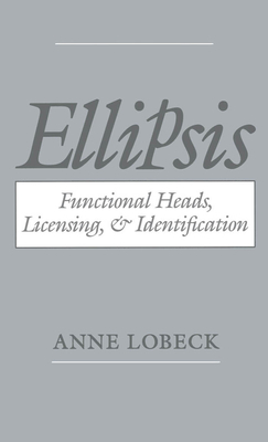 Ellipsis: Functional Heads, Licensing, and Iden... 0195091817 Book Cover