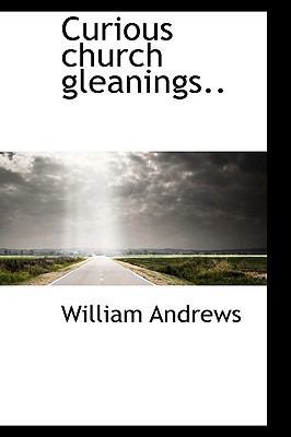 Curious Church Gleanings.. 1113674857 Book Cover