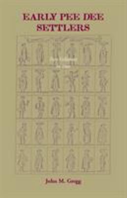 Early Pee Dee Settlers, (Two volumes in One) 1556139128 Book Cover